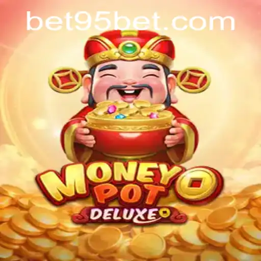 Descubra o Mundo Empolgante do MoneyPotDELUXE: A Nova Aposta de 95bet